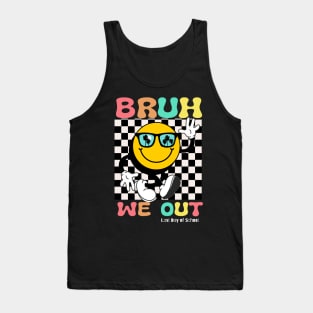 Retro End Of School Year Teacher Summer Bruh We Out Last Day of School Tank Top